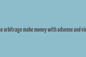 adsense arbitrage make money with adsense and viral site