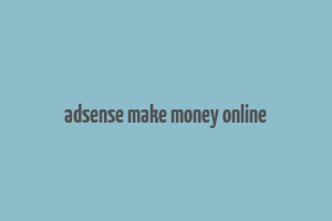 adsense make money online