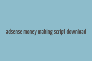 adsense money making script download