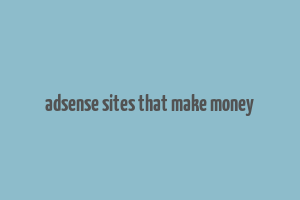 adsense sites that make money