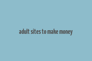 adult sites to make money