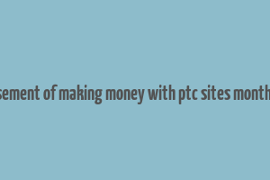 advertisement of making money with ptc sites monthly 1000