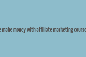 affiliate empire make money with affiliate marketing course free download