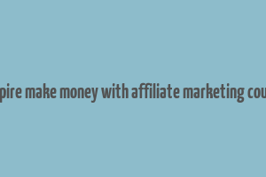 affiliate empire make money with affiliate marketing course tutorial