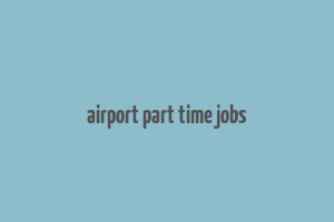 airport part time jobs