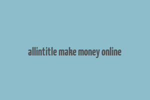 allintitle make money online