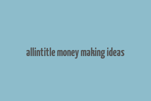 allintitle money making ideas