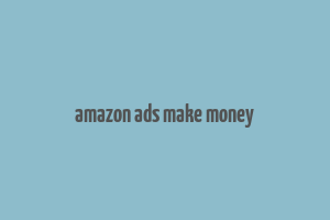 amazon ads make money