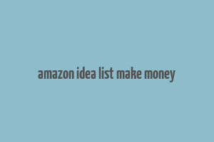 amazon idea list make money