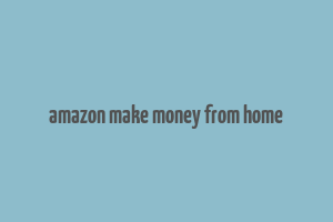 amazon make money from home