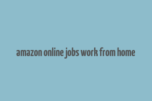 amazon online jobs work from home