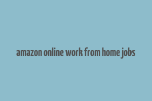 amazon online work from home jobs