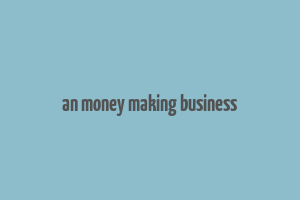 an money making business