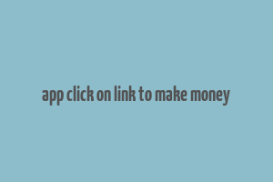 app click on link to make money