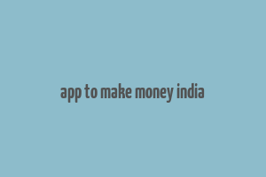 app to make money india