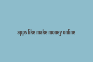 apps like make money online