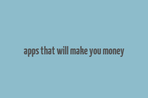 apps that will make you money