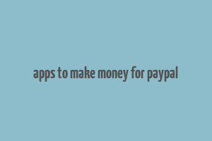 apps to make money for paypal