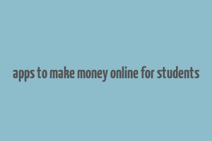 apps to make money online for students