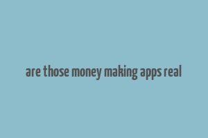 are those money making apps real