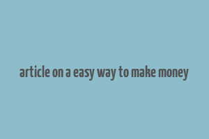 article on a easy way to make money