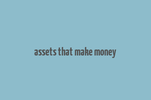 assets that make money