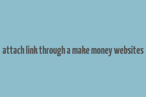 attach link through a make money websites