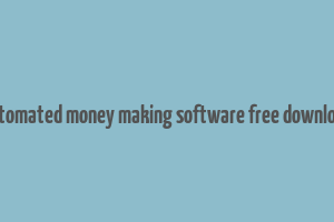 automated money making software free download