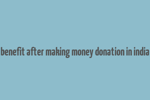 benefit after making money donation in india