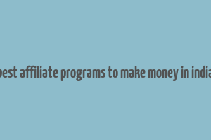 best affiliate programs to make money in india