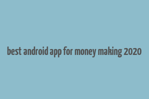 best android app for money making 2020