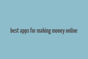 best apps for making money online