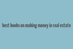 best books on making money in real estate