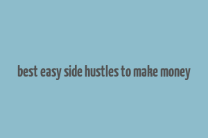 best easy side hustles to make money