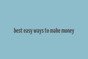 best easy ways to make money