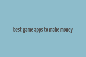 best game apps to make money