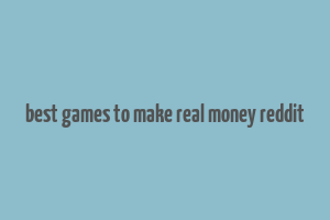 best games to make real money reddit