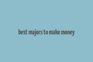 best majors to make money