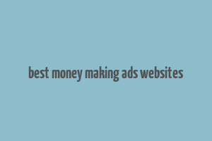 best money making ads websites