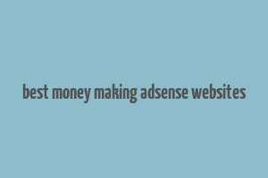 best money making adsense websites