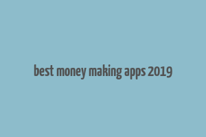 best money making apps 2019