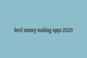 best money making apps 2020