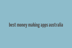 best money making apps australia