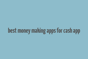 best money making apps for cash app