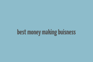 best money making buisness