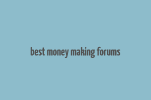 best money making forums