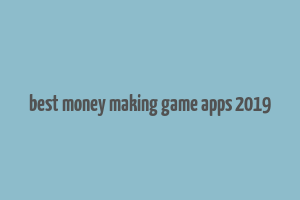 best money making game apps 2019