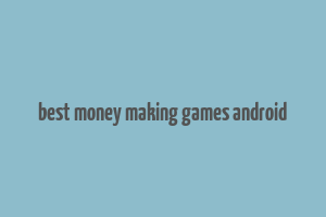 best money making games android