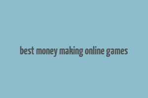 best money making online games