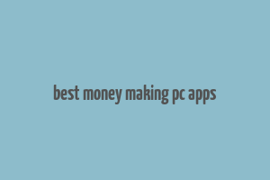 best money making pc apps